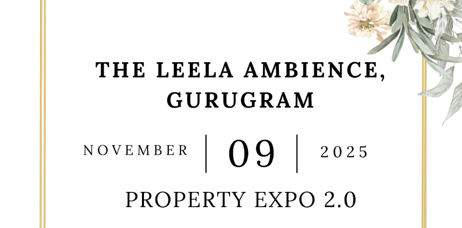 Property Expo 2.0 Returns to Gurugram: Bigger, Better, and at The Leela Ambience This November
